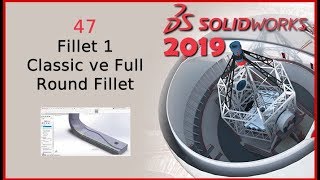 47- Fillet 1 Classic ve Full Round Fillet (Solidworks 2019 Dersleri)