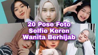 20 POSE FOTO SELFIE KEREN WANITA BERHIJAB