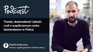 Trendy, skalowalność i jakość, czyli o współczesnym rynku kawiarnianym w Polsce - Rafał Antkowicz