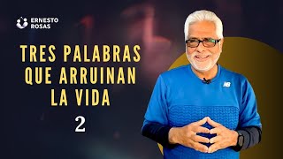 TRES palabras que arruina la vida - 2