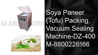 Tofu (Soya Paneer ) Vacuum Sealing Machine 2023