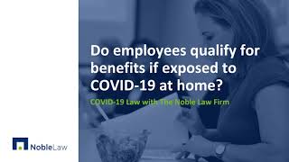 Do employees qualify for benefits if exposed to COVID-19 at home?