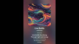 Live Boldly by Melodies in Time