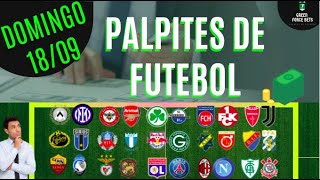 PALPITES DE APOSTAS DE FUTEBOL PARA O DIA 18/09/2022 (Domingo)!!! CONFIRA AGORA MESMO!