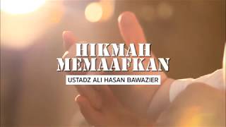 Hikmah Memaafkan- Ustadz Ali Hasan Bawazier