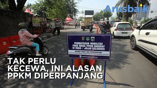 Tak Perlu Kecewa, Ini Alasan PPKM Diperpanjang