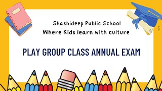 Play Group class Annual Exam| Shashideep Public School| #krishna_arora #playgroup #kindergarten #sps