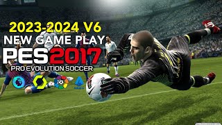 PES 2017 | NEW GAME PLAY 2024 V6 | 1/25/24 | PC