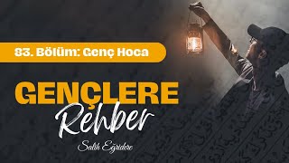 Gençlere Rehber - 83. Bölüm: Genç Hoca | Salih Eğridere