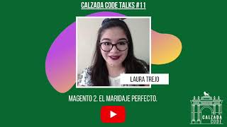 Calzada Code Talks 11 - Magento 2. El maridaje perfecto.