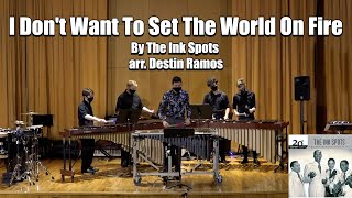 I Don't Want to Set the World on Fire (For Vibraphone and Marimba Quartet)  arr. Destin Ramos