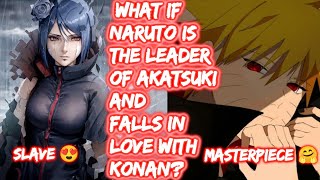 What If Naruto Is The Leader Of Akatsuki And Falls In Love With Konan? FULL SERIES The Movie Lemon