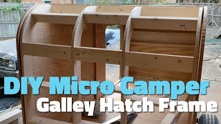 DIY Micro Camper - Galley Hatch Frame