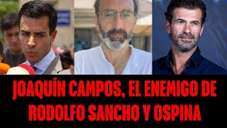 Joaquín Campos, el Enemigo de Rodolfo Sancho y Ospina