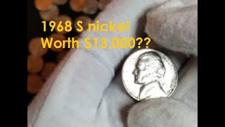 FOUND: 1968 S Nickel worth $13,000???