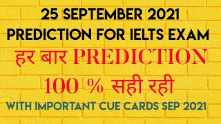 25 SEPTEMBER 2021 PREDICTION FOR IELTS EXAM | IDP | PREDICTION FOR 25 SEP 2021 WITH IMP. CUE CARDS |