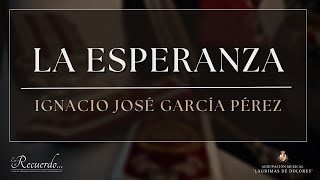 LA ESPERANZA | Ignacio José García Pérez | Estreno