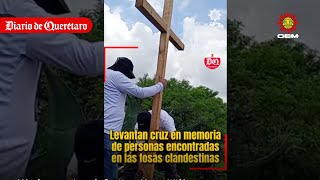 Levantan cruz en memoria de personas encontradas en las fosas clandestinas