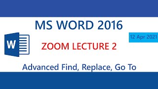 MS Word 2016 - Advanced Find - Replace - Go To - Zoom Lecture 2