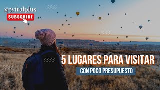 5 Lugares para visitar con poco presupuesto