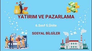 23-)Sosyal Bilgiler 6.Sınıf 5.Ünite Bölgeden bölgeye değişen yatırım ve pazarlama