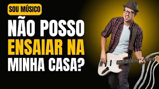 Músico tem direito de ensair em casa?