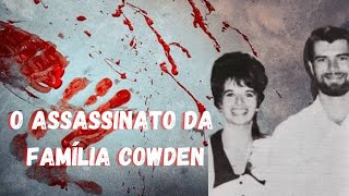 Caso 15: O Assassinato da Família Cowden