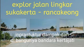 explore jalan lingkar/jalan yang mengelilingi bandara kertajati