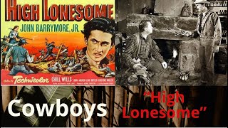 Cowboys “High Lonesome” Western Movie