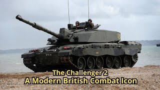 The Challenger 2 A Modern British Combat Icon