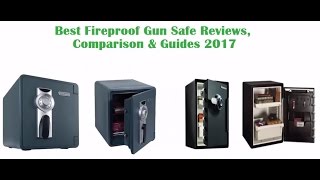 best fireproof gun safe reviews 2017