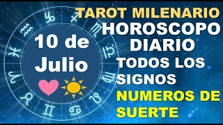 HOROSCOPO DE HOY 10 JULIO 2024 Y NUMEROS DE LA SUERTE - TAROT MILENARIO