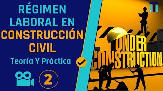 👨‍✈️Régimen Laboral en Construcción Civil | Planillas de CONSTRUCCION CIVIL🔨 | Video Nº 2