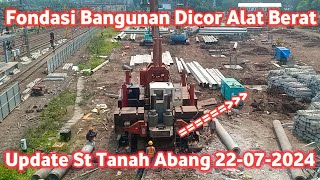 Update Pembangunan Stasiun Tanah Abang 21 Juli 2024 Fondasi Mulai Dicor Alat Berat