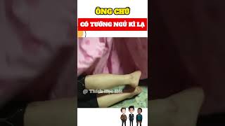 ÔNG CHÚ CÓ TƯỚNG NGỦ KÌ LẠ #shorts