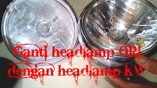 Cara mengganti headlamp dengan headlamp KW,