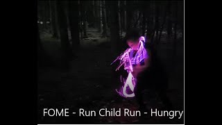 FOME -  Run Child Run  - Hungry