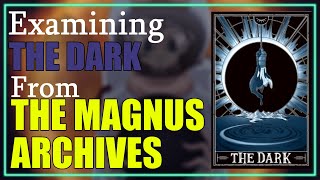 The Dark Explained (The Magnus Archives Entities)