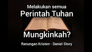 dapatkah kita melakukan seluruh perintah Allah - Daniel Story