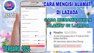 Cara Mengisi Alamat Di Lazada | Cara Menambah Alamat Di Lazada - Terbaru 2024