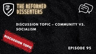 Episode 95: Discussion Topic – Community vs. Socialism