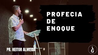 PROFECIA DE ENOQUE | Pr. HEITOR ALMEIDA