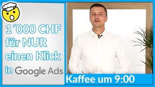 Für einen einzelnen Klick tausend Franken ausgeben in Google Ads