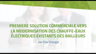 1ère solution commerciale vers la modernisation des chauffe-eaux électriques existants des bailleurs