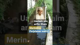 ustadz Arifin Ilham merinding perjalanan waktu #fypシ゚viral #ceramah1menitmenyentuhhati #quotes