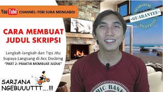 JUDUL SKRIPSI, MEMBUAT JUDUL SKRIPSI, Tips Supaya Langsung Acc Dosen Part.2