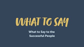 What To Say to Successful People