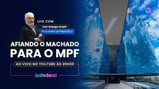 Afiando o machado para o MPF com o Prof. Rodrigo Graeff