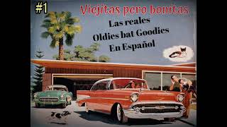 Viejitas pero bonitas…Las Reales Oldies but Goodies de los 60s en Español.