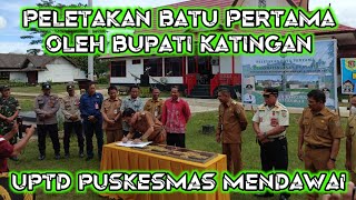 Peletakan Batu Pertama Pembangunan Oleh Bupati Katingan | Puskesmas Mendawai